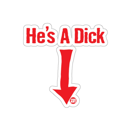He's A Dick Red Arrow Pointing Down Sticker