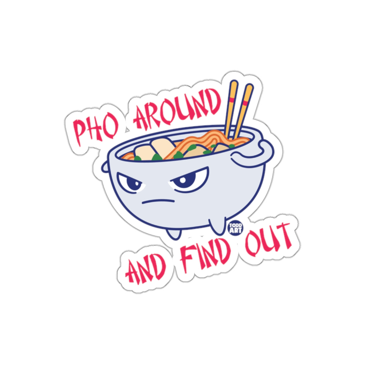Pho Around and Find Out Funny Sticker