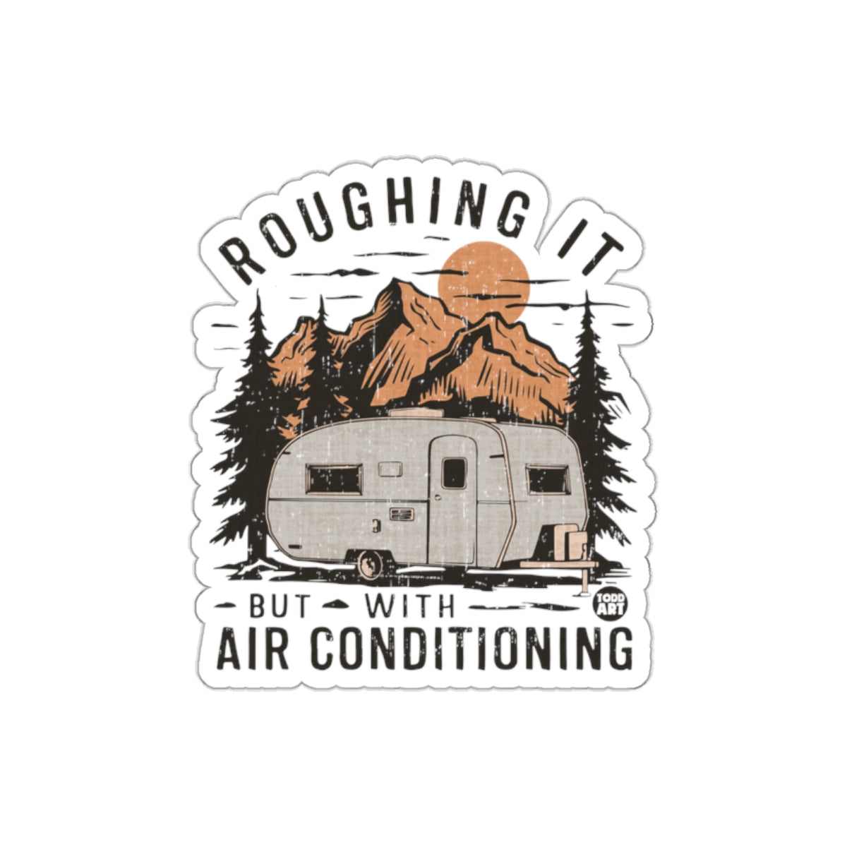 Roughing It But With Air Conditioning Design Stickers