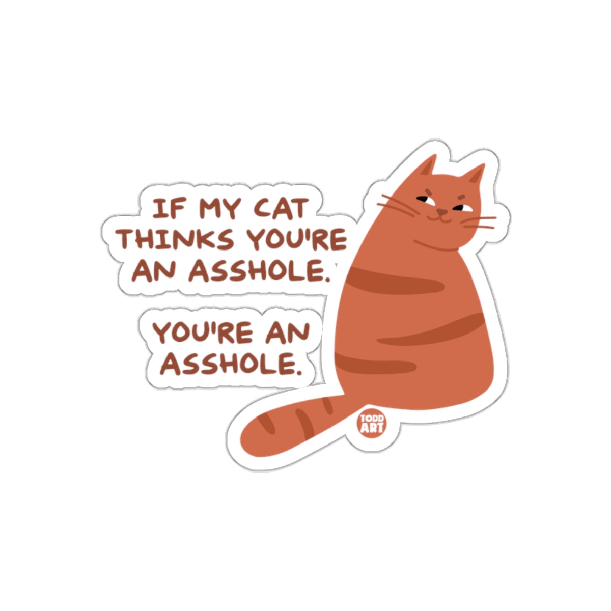 If My Cat Thinks You Are An Asshole Funny Cat Stickers