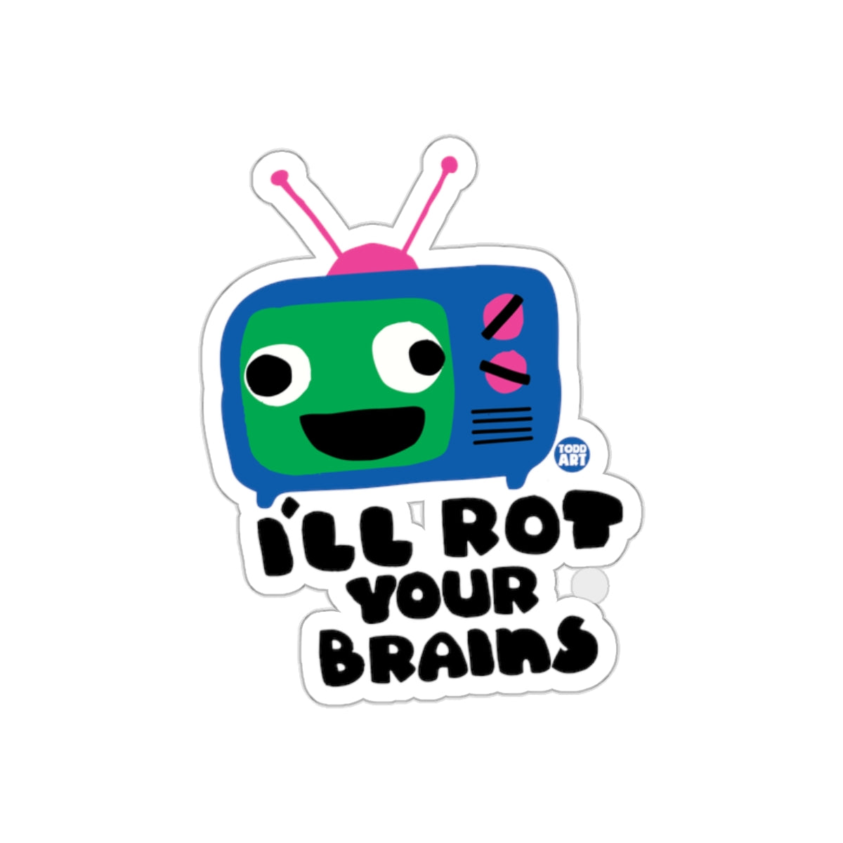I'll Rot Your Brains Fun Cartoon Sticker
