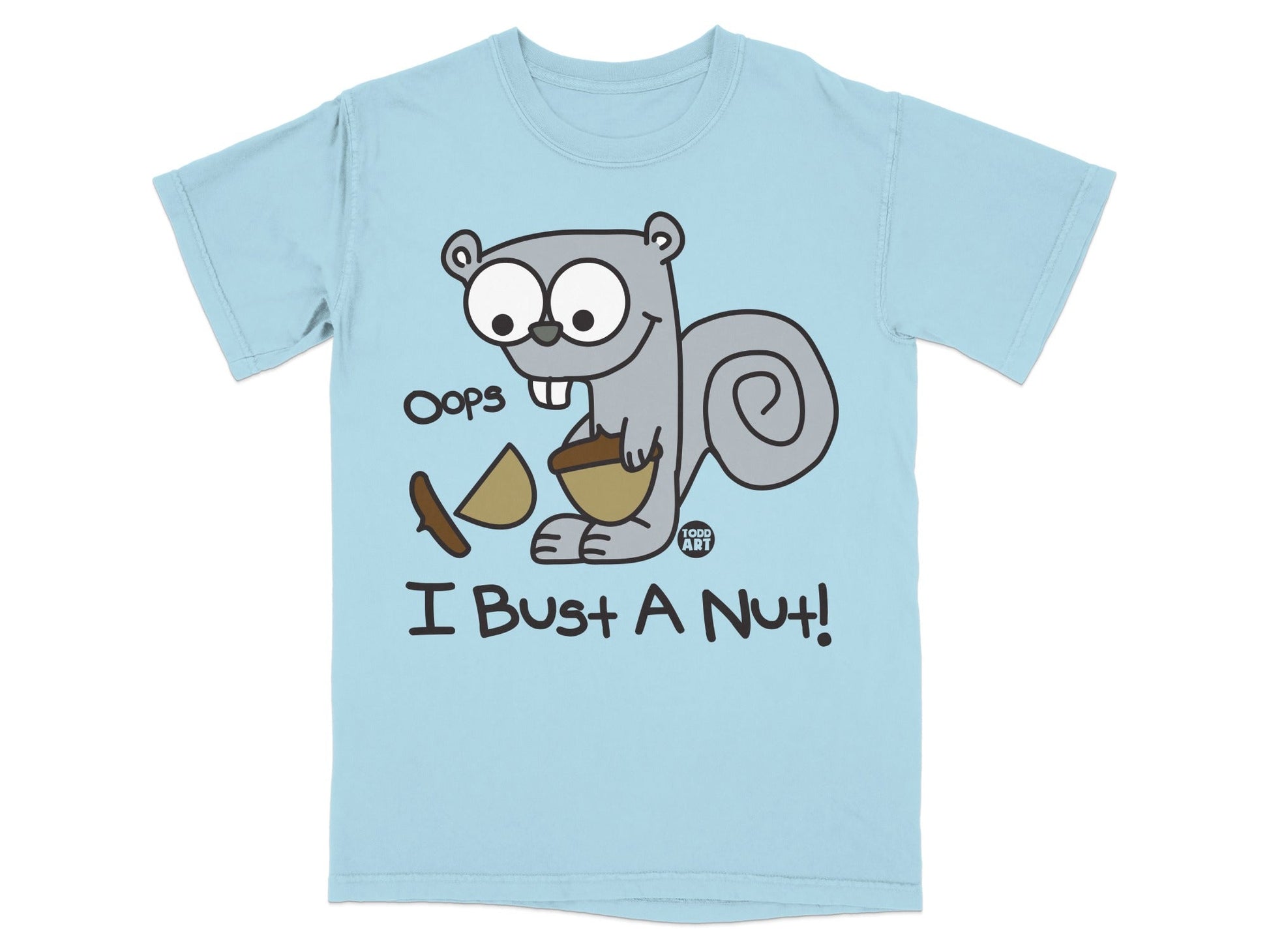 Light blue t-shirt with a cartoon squirrel holding a nut and text that reads "Oops I Bust A Nut!".