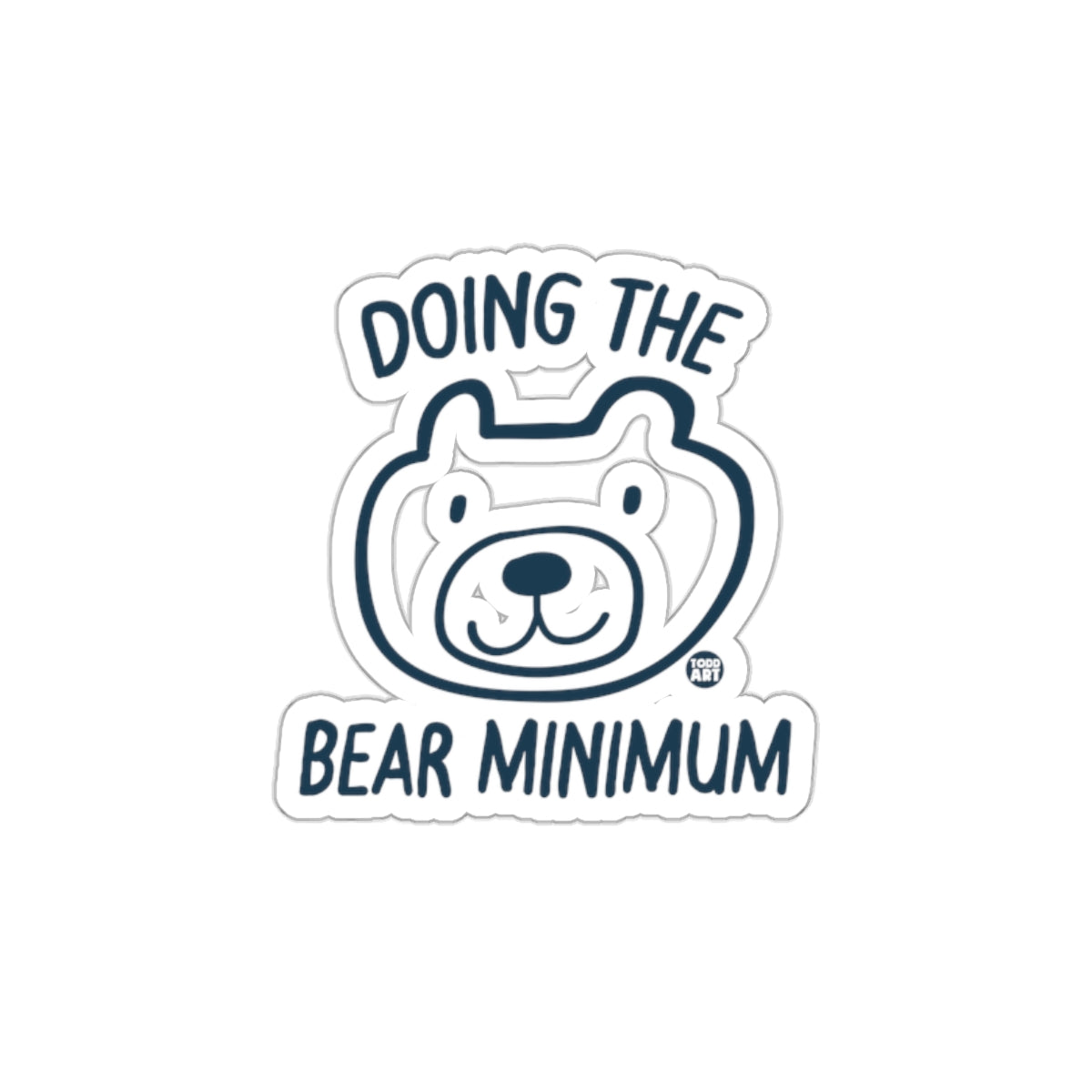 Doing the Bear Minimum Funny Sticker for Laptops or Cars