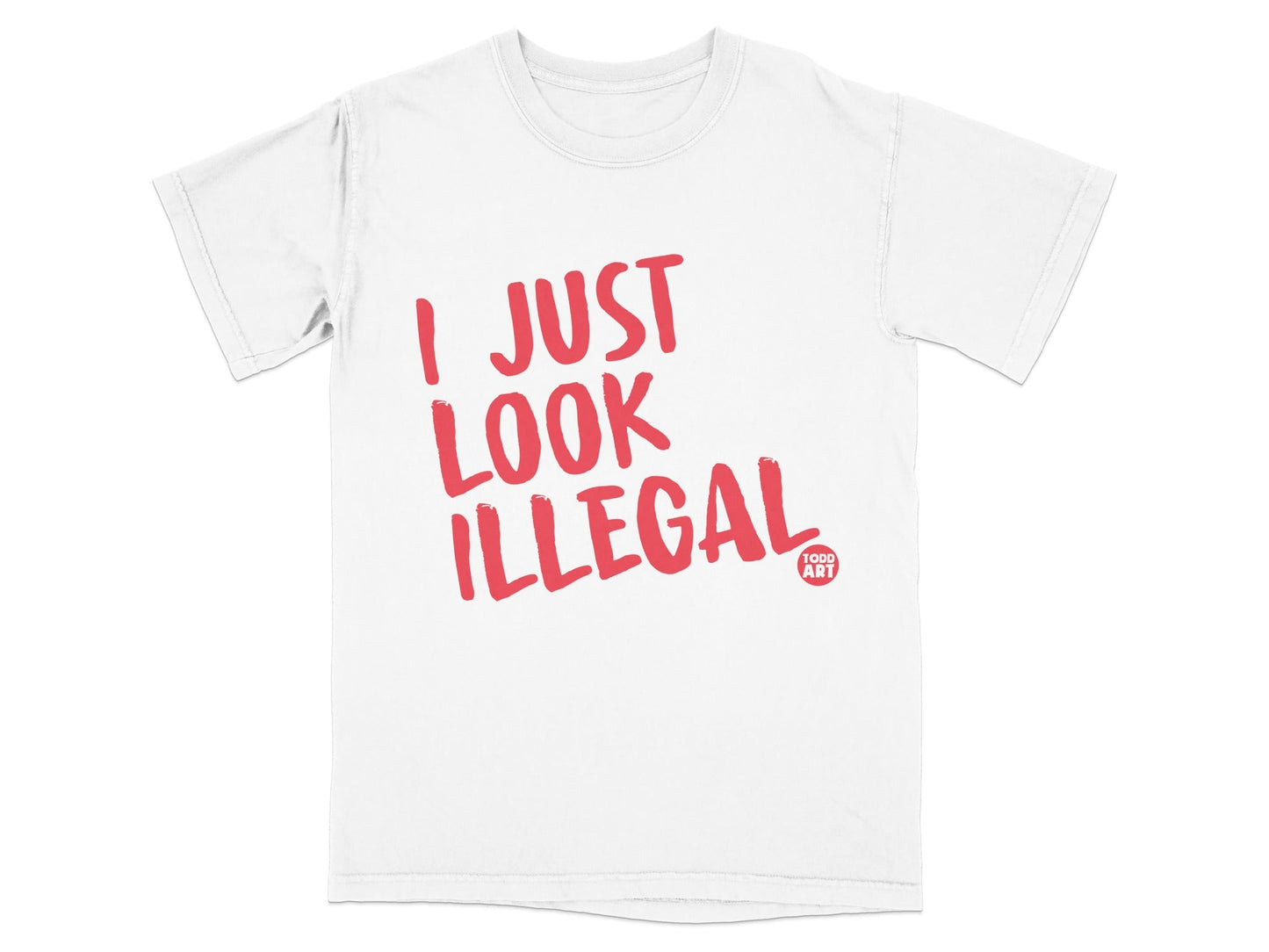 I Just Look Illegal Graphic Statement T-Shirt