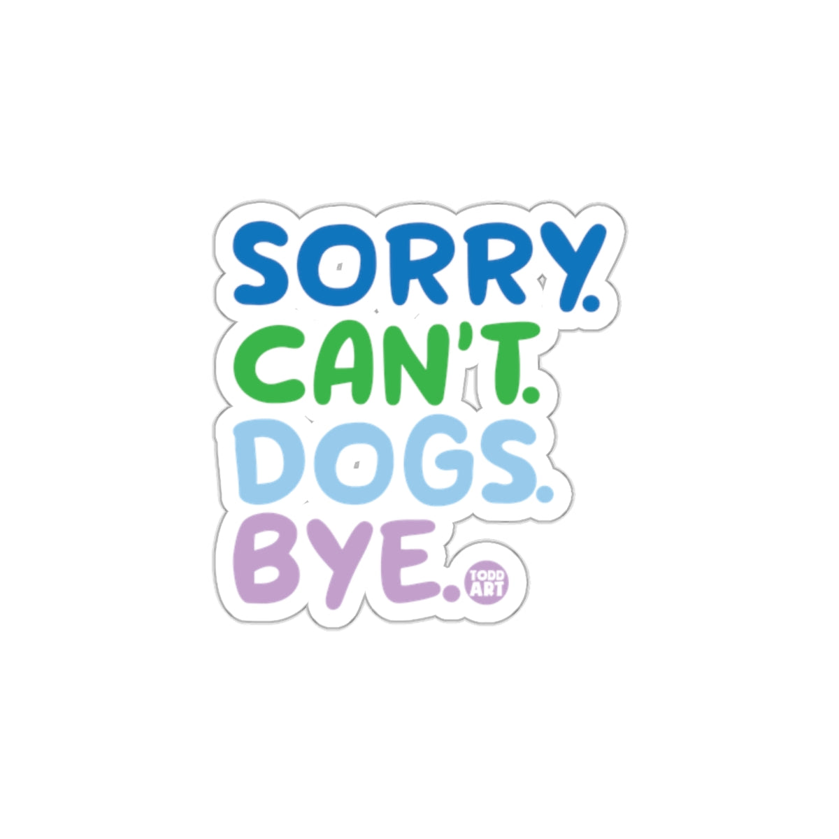 Sorry Can't Dogs Bye Colorful Lettering Sticker