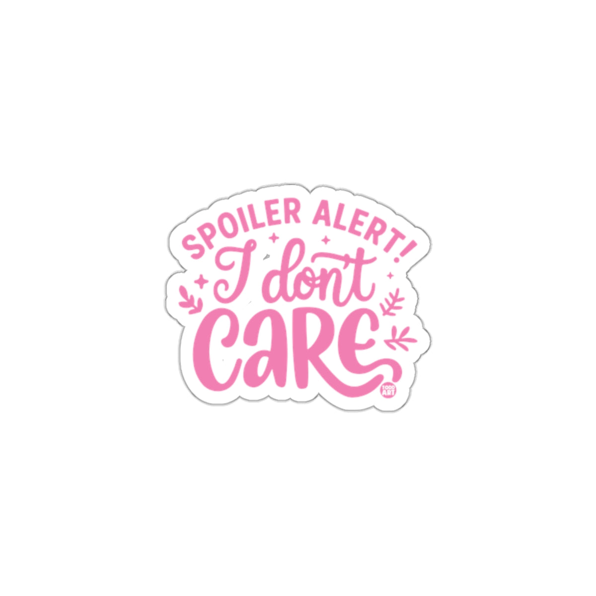 Spoiler Alert I Don't Care Motivational Sticker