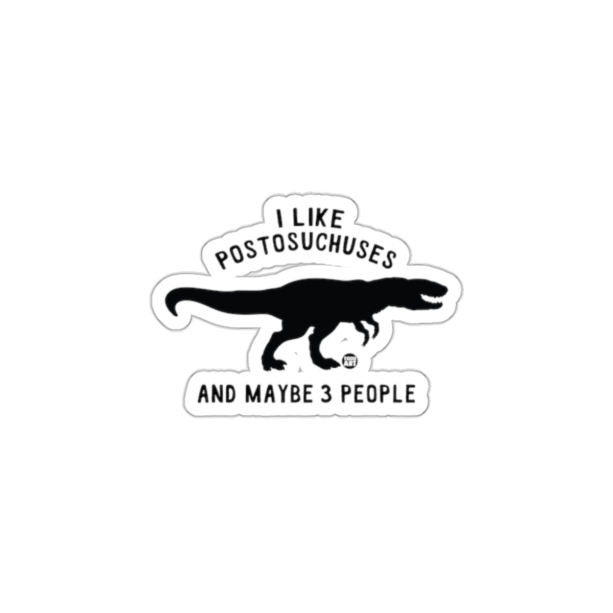 I Like Postosuchuses And Maybe 3 People Sticker