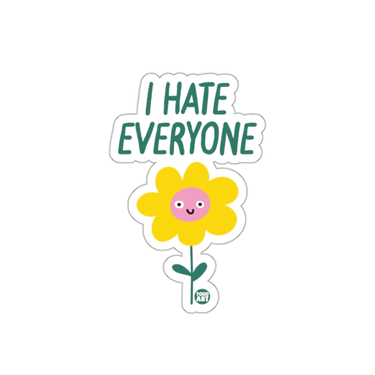 I Hate Everyone Flower Cute Funny Graphic Stickers