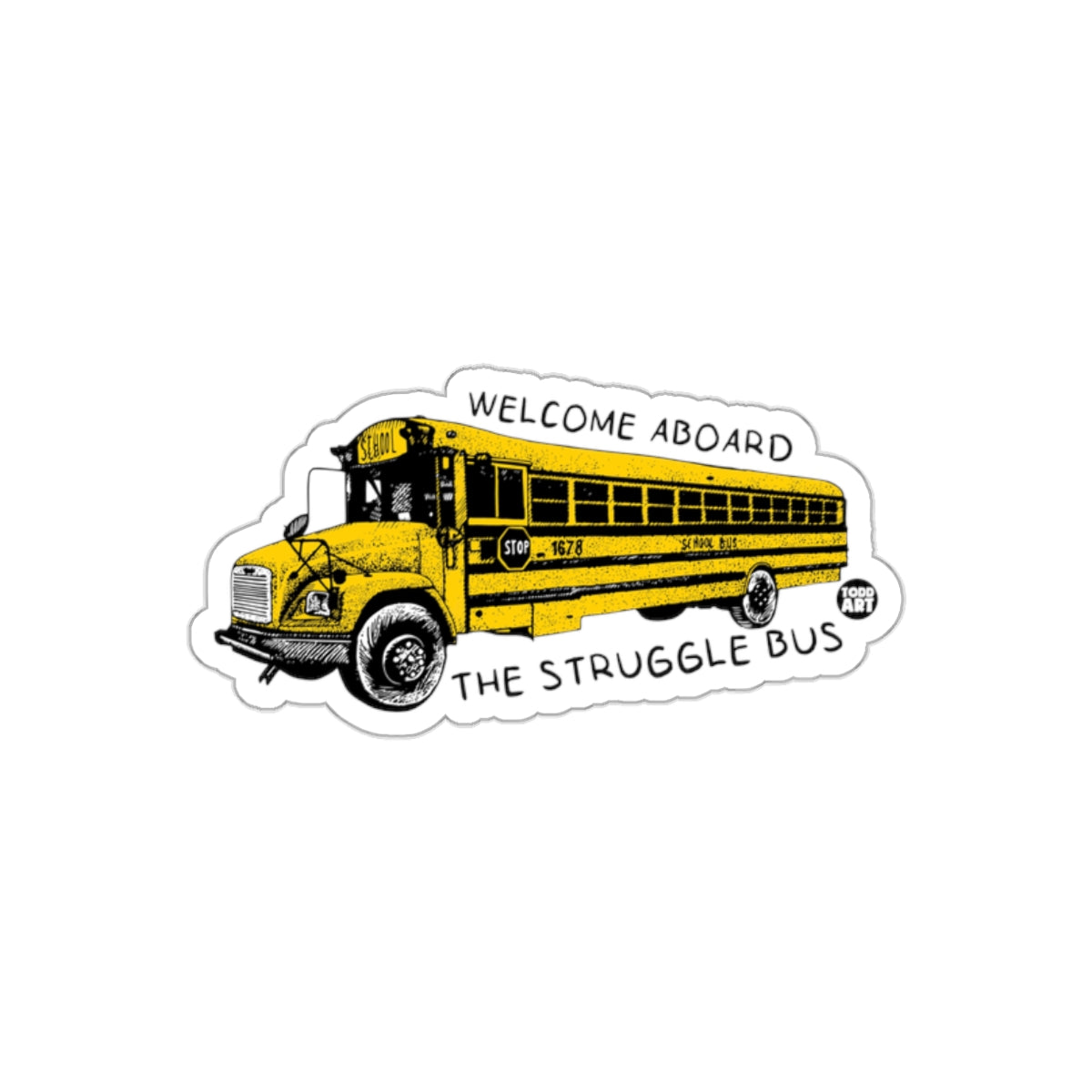 Welcome Aboard The Struggle Bus Sticker