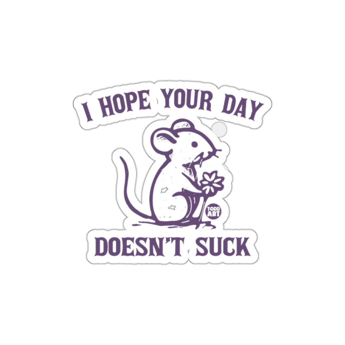I Hope Your Day Doesn't Suck Sticker Design