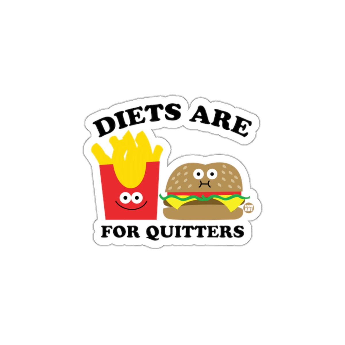 Funny Fast Food Design Diets Are For Quitters Sticker