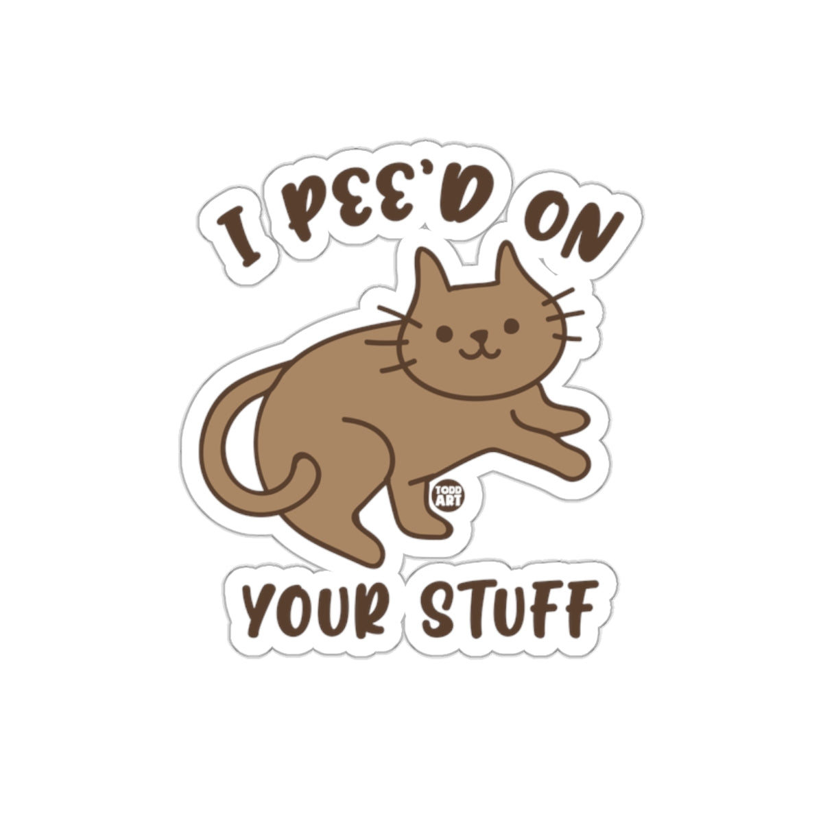 I Pee'd On Your Stuff Cat Funny Sticker