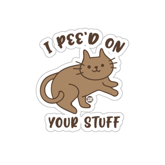 I Pee'd On Your Stuff Cat Funny Sticker