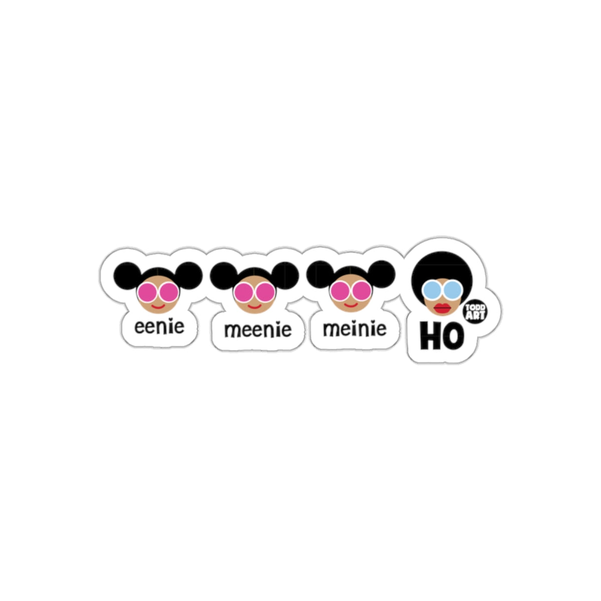 Funny Todd Art Character Sticker with Eeenie Meenie Meinie HO