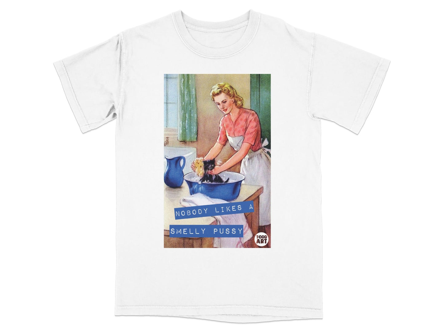 T-shirt featuring a retro illustration of a woman washing a cat with text "Nobody Likes A Smelly Pussy".