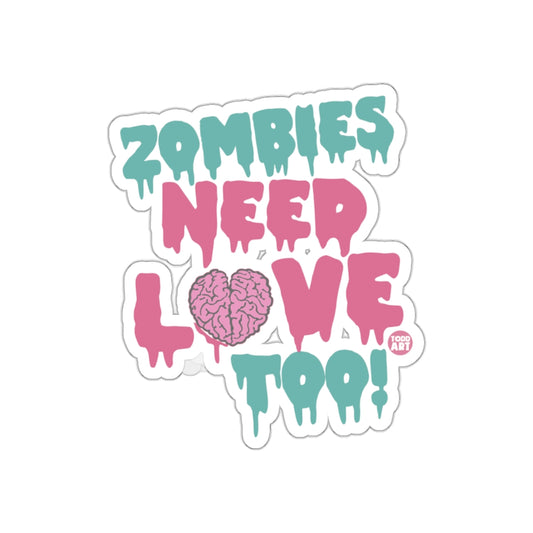 Zombies Need Love Too Sticker for Halloween Decor