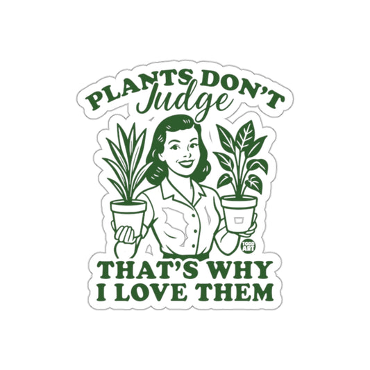 Plants Don't Judge That's Why I Love Them Design Stickers