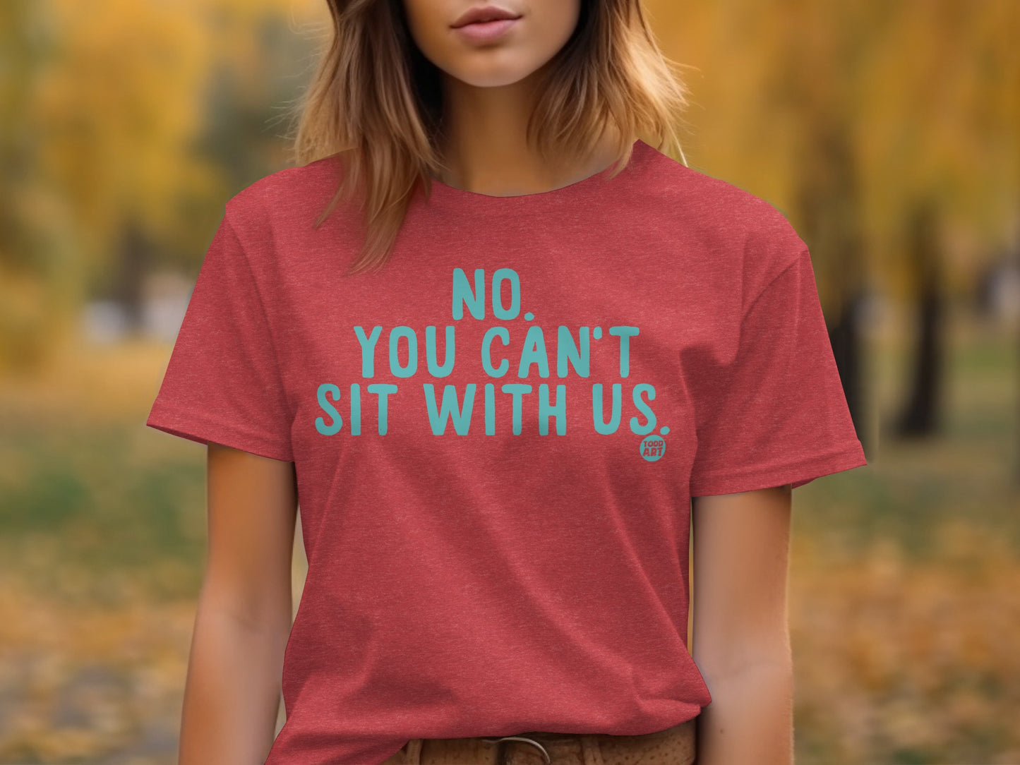 No You Can't Sit with Us Statement T-Shirt
