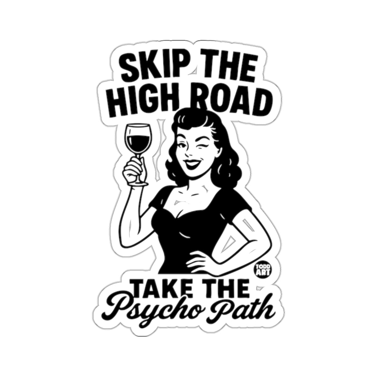 Skip The High Road Take The Psycho Path Woman Wine 