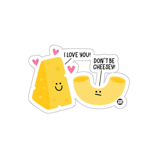 I Love You Don't Be Cheesey Sticker Product