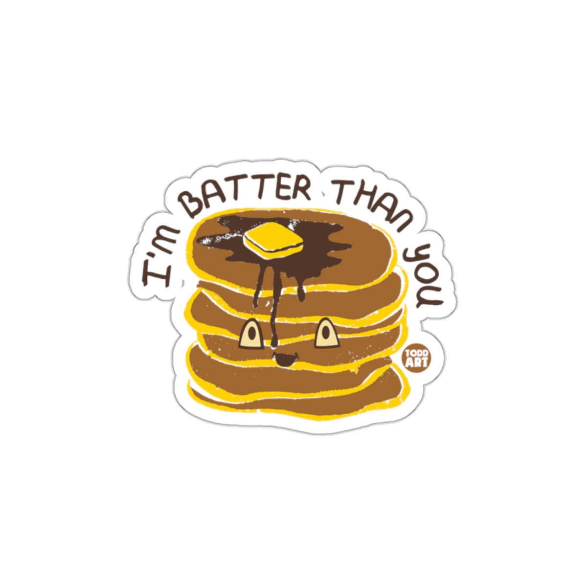 I'm Batter Than You Funny Pancake Sticker
