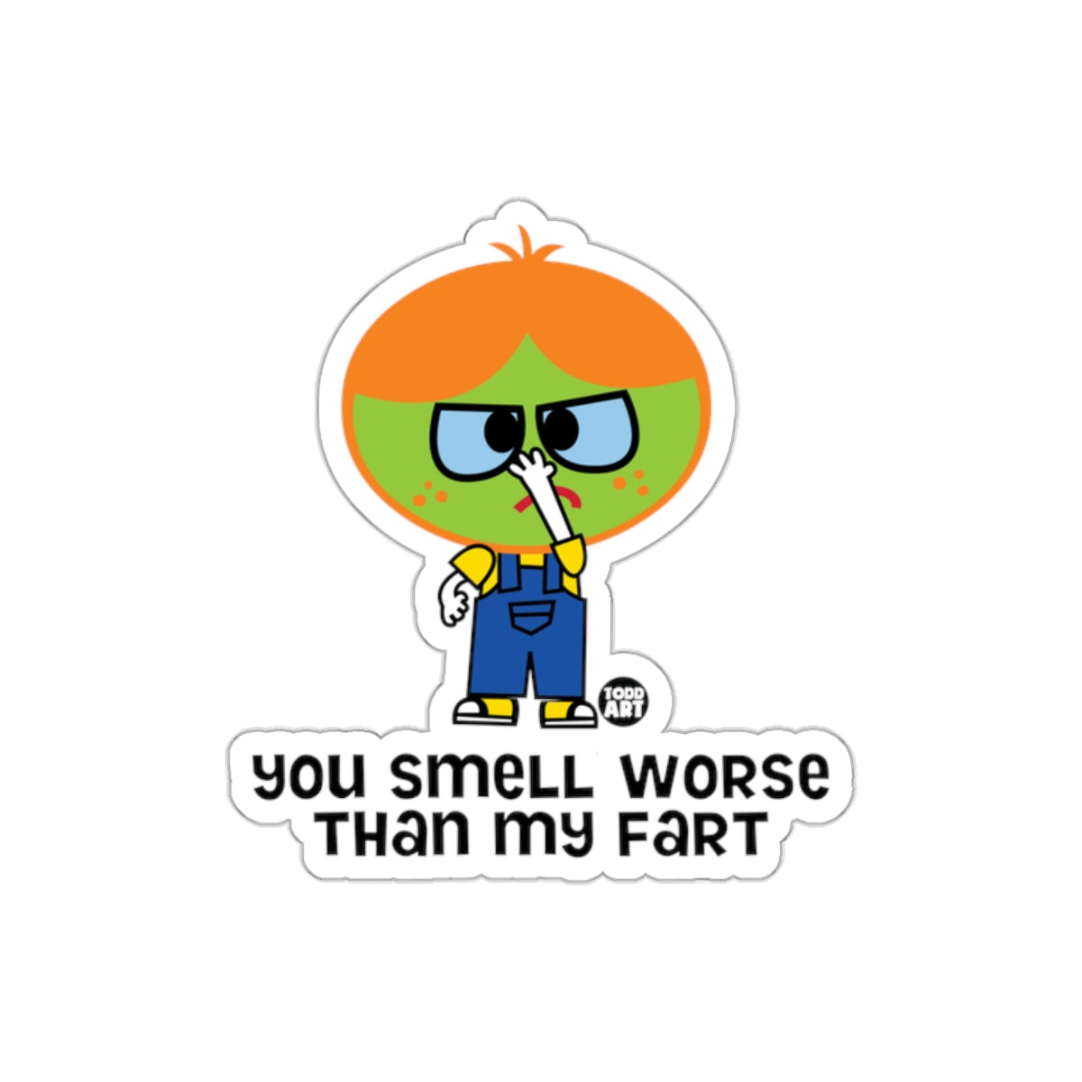 You Smell Worse Than My Fart Funny Sticker