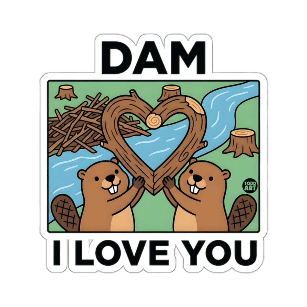 DAM I LOVE YOU Beavers Cute Heart Wood River 