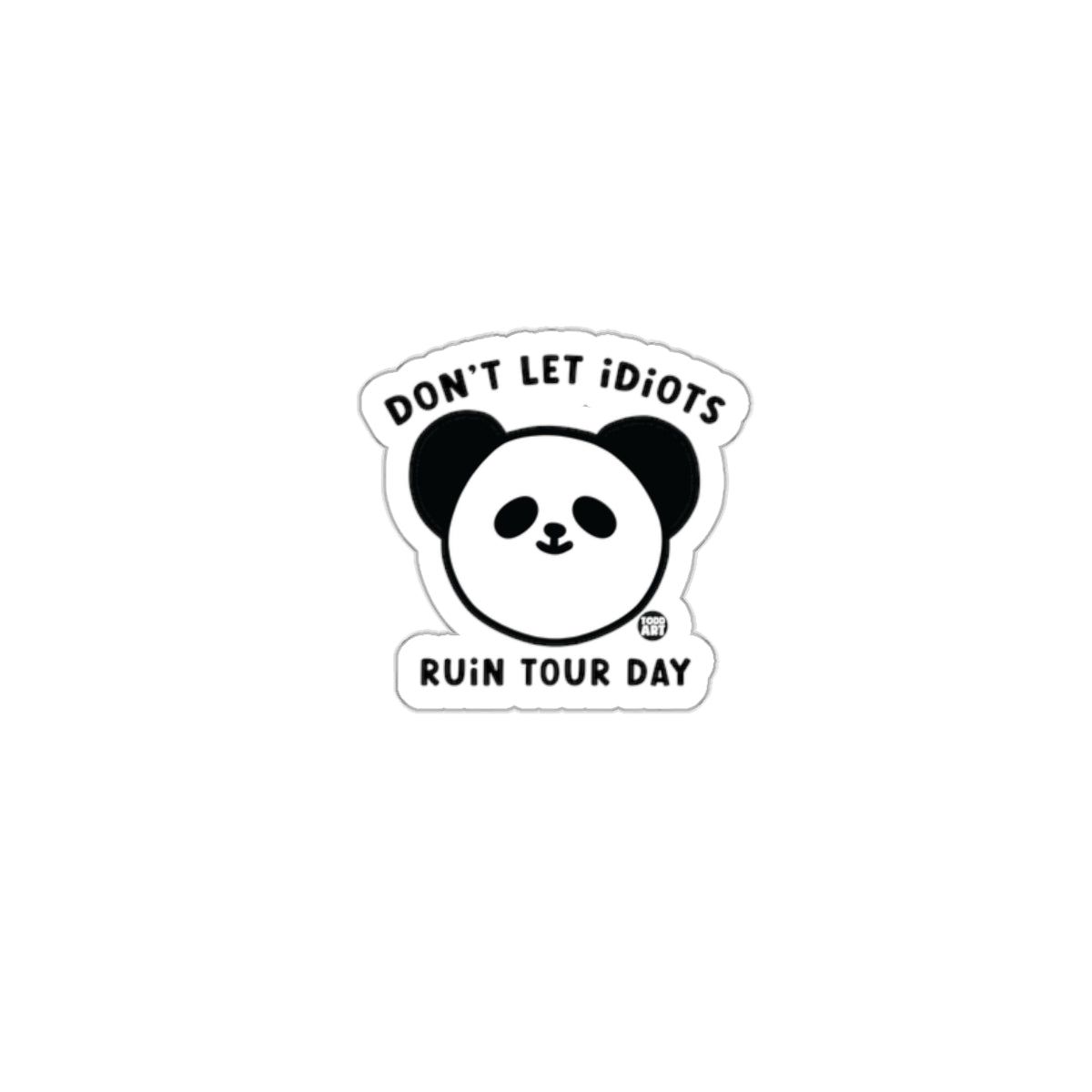 Don't Let Idiots Ruin Your Day Panda Sticker