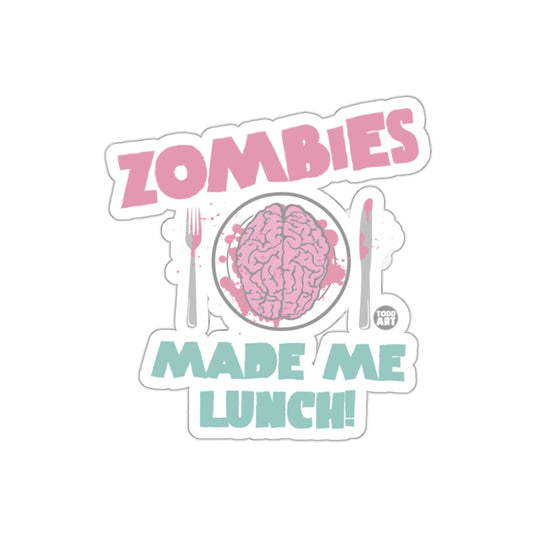 Zombies Made Me Lunch Funny Brain Sticker Decal