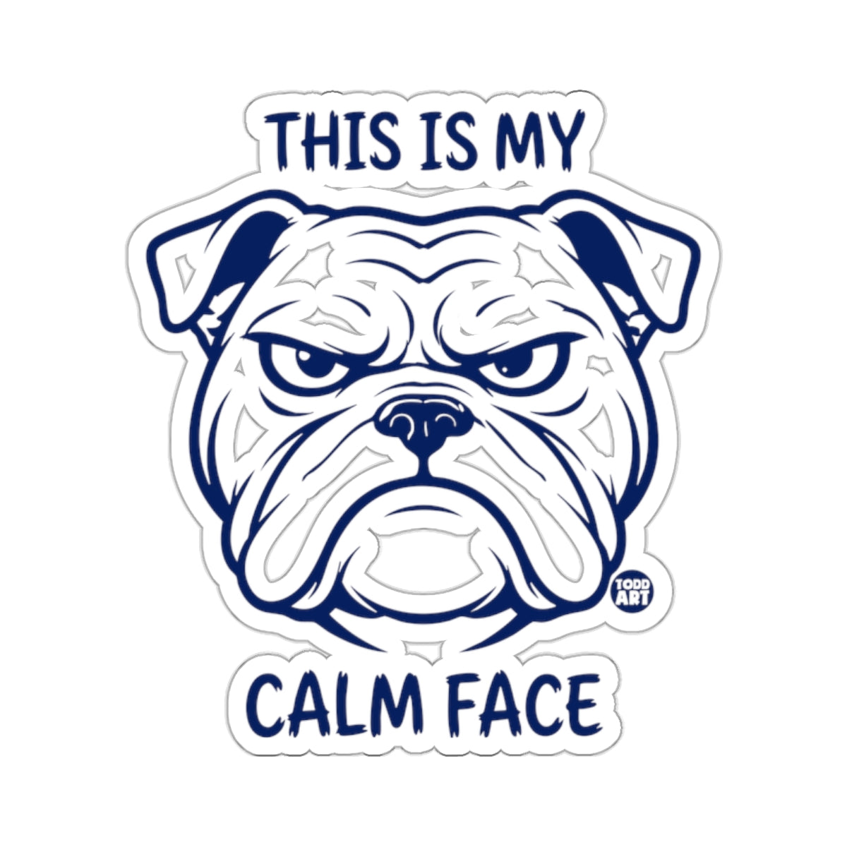 Bulldog This Is My Calm Face Expression product type