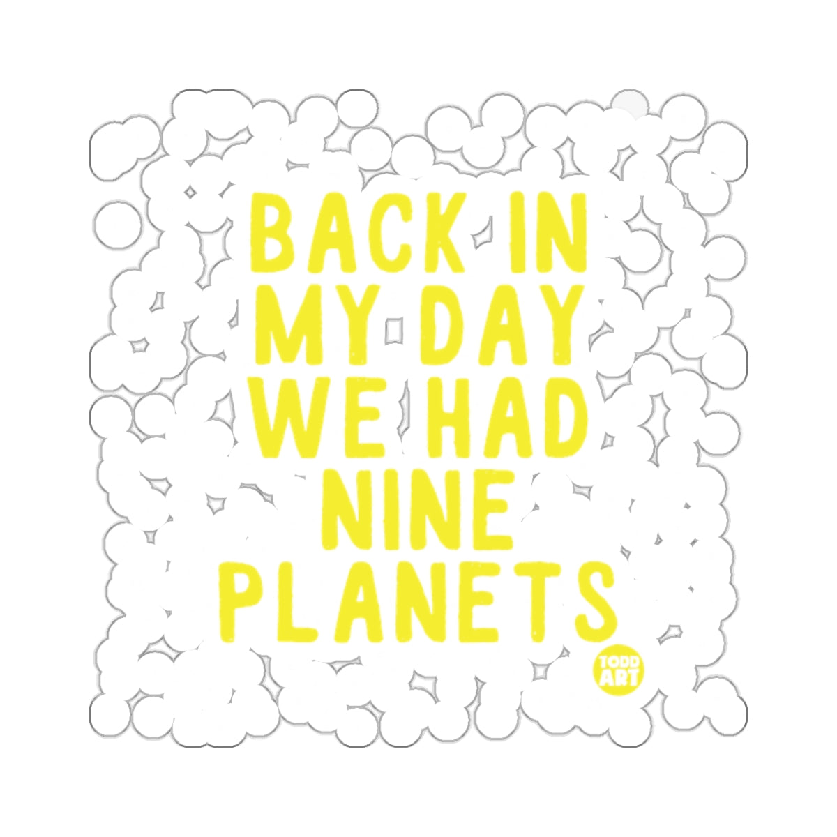 Back In My Day We Had Nine Planets product