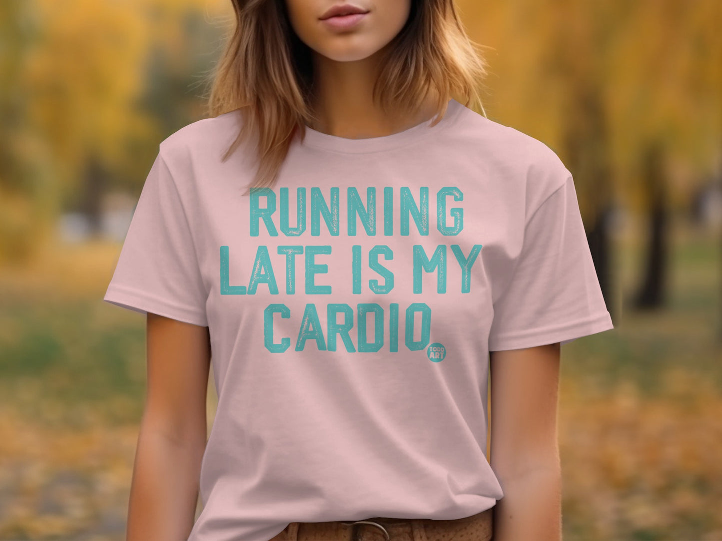 Running Late Is My Cardio T-shirt