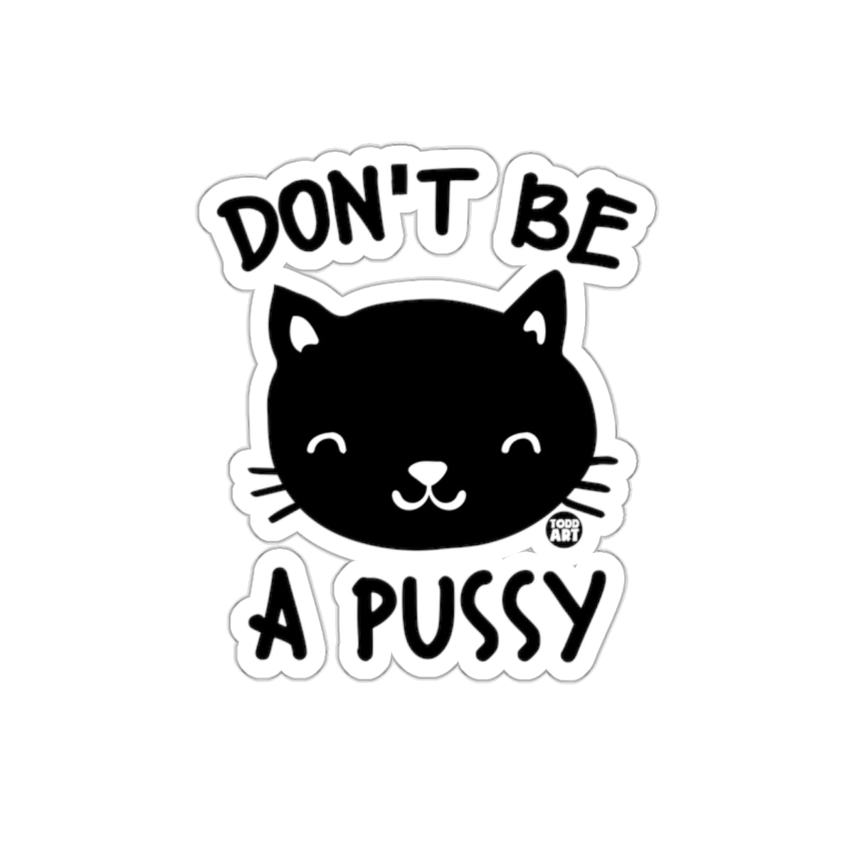 Don't Be Funny Kitten Slogan Todd Art Face Stickers