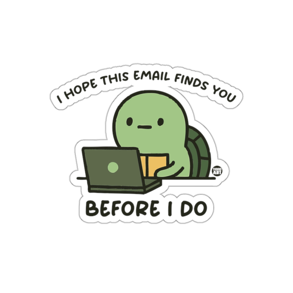I Hope This Email Finds You Before I Do Sticker