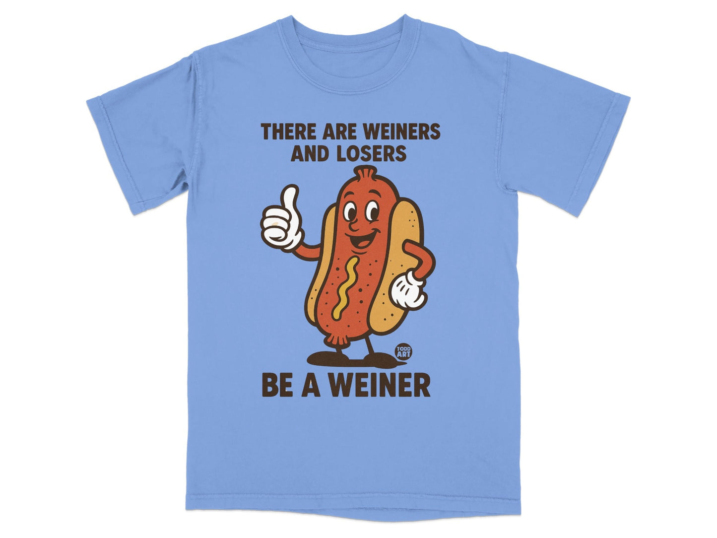 T-shirt with cartoon hot dog giving thumbs up and text "THERE ARE WEINERS AND LOSERS BE A WEINER".
