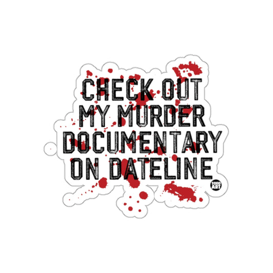 Check Out My Murder Documentary On Dateline sticker