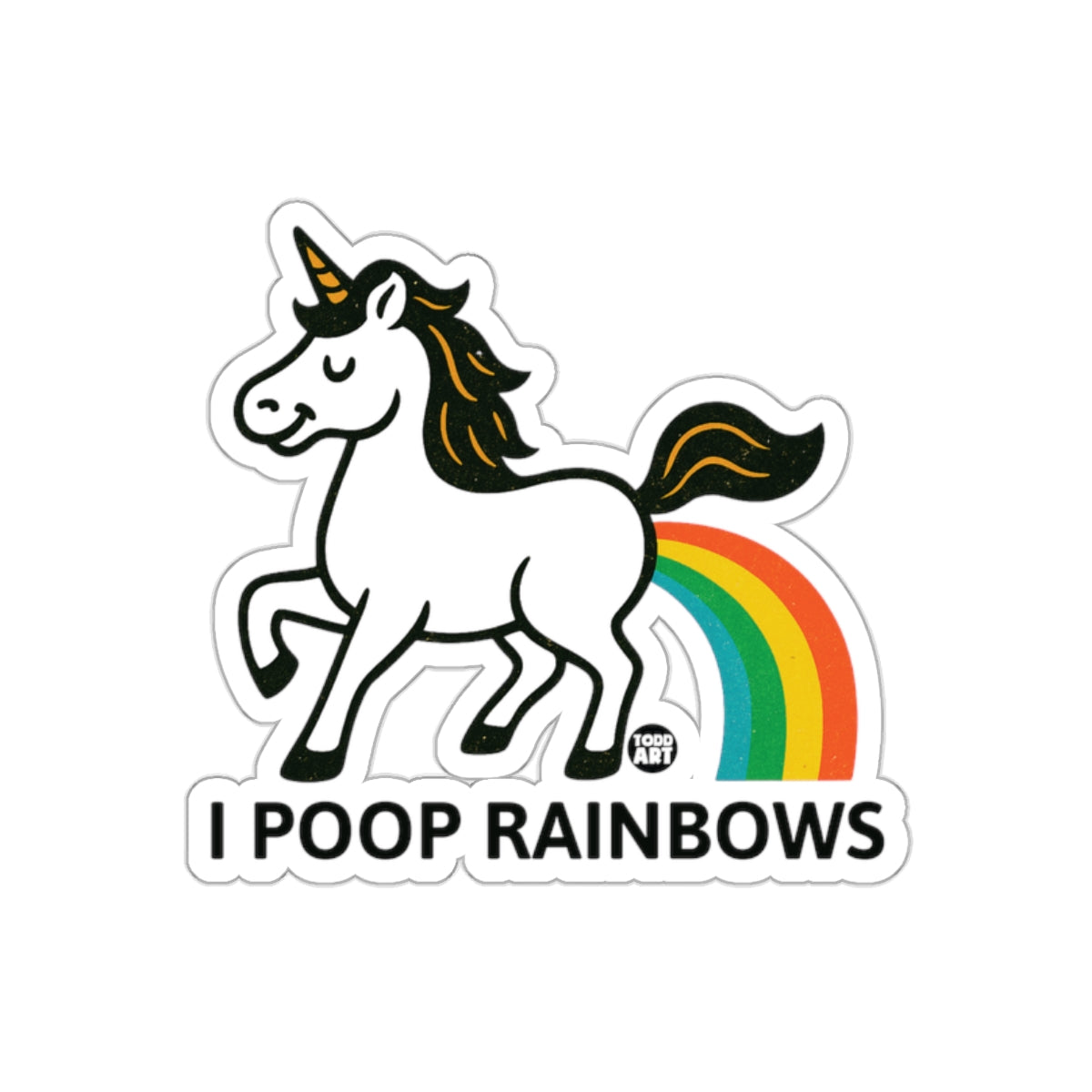 Unicorn I Poop Rainbows Todd Art Funny Animal Graphic Stickers