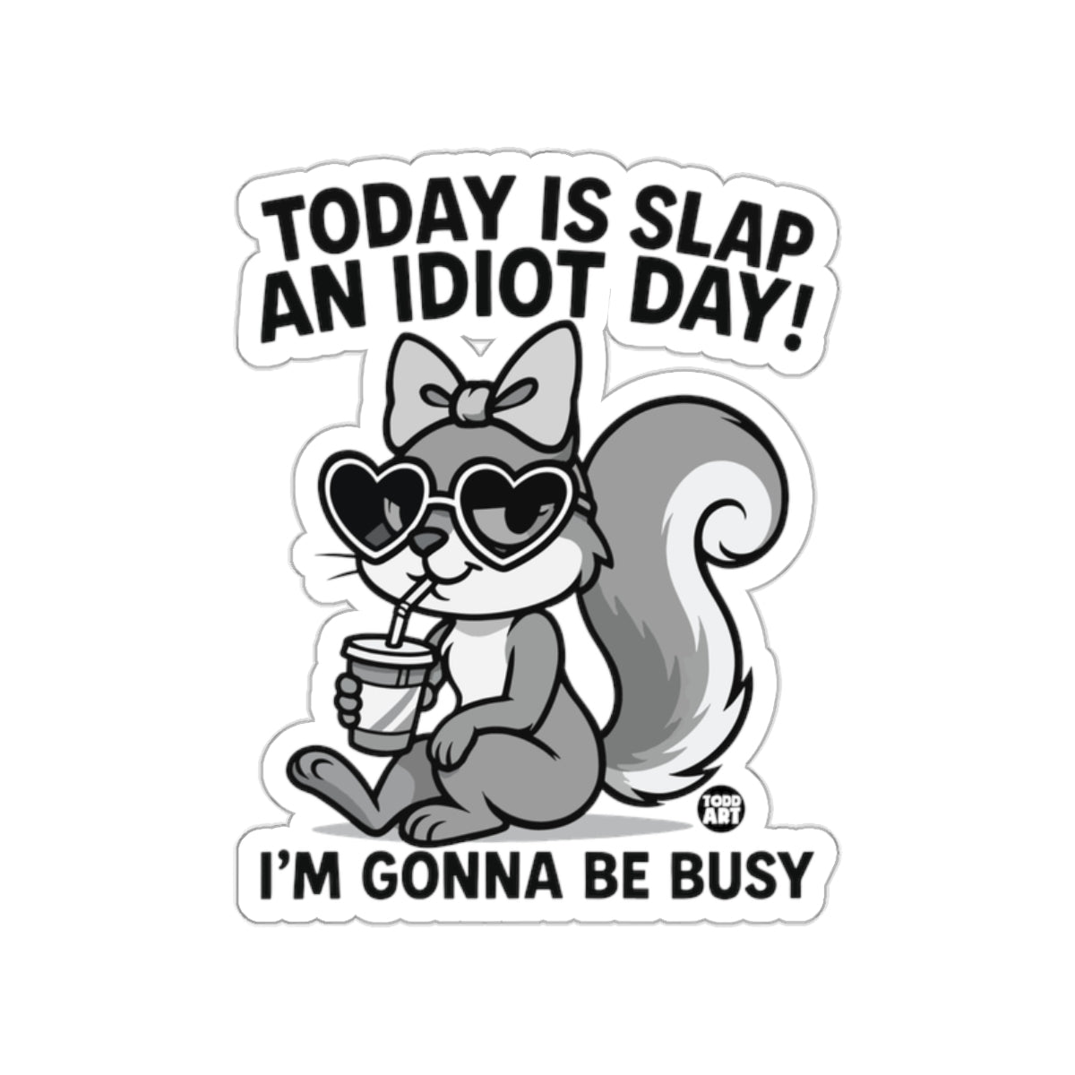 Today Is Slap An Idiot Day Funny Squirrel Stickers