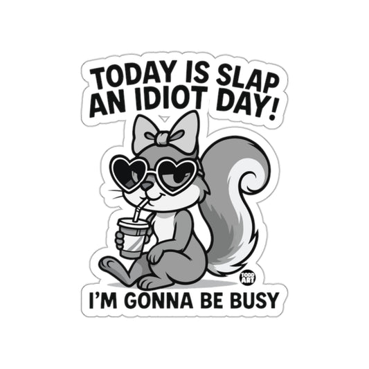 Today Is Slap An Idiot Day Funny Squirrel Stickers