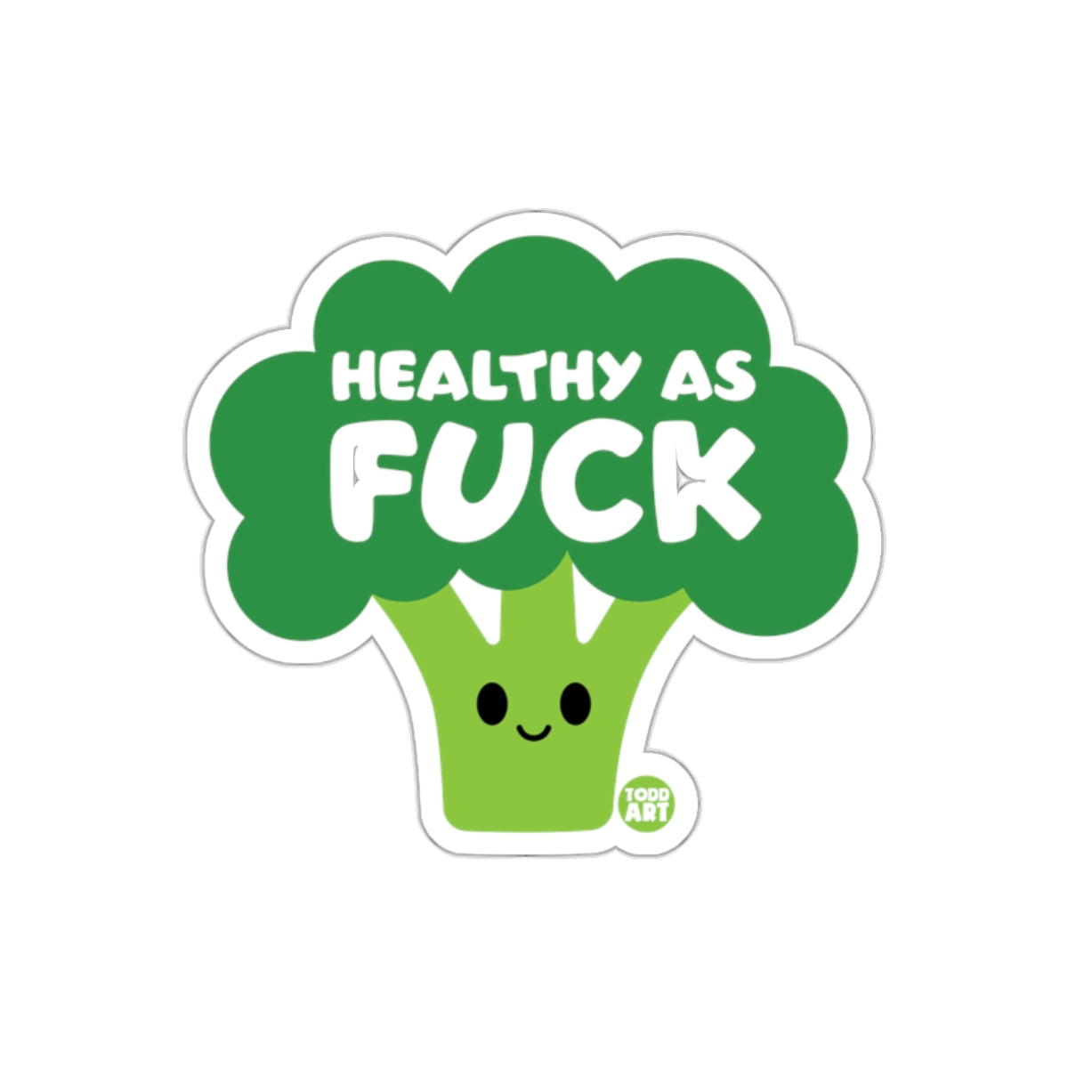 Healthy as Fuck Cute Broccoli Sticker Todd Art Sticker