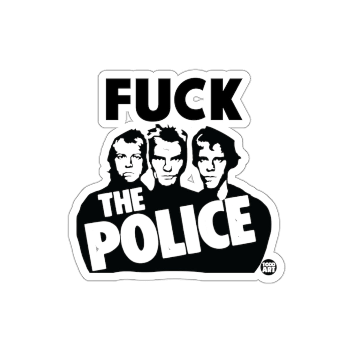Fuck The Police Todd Art Design Novelty Statement Stickers