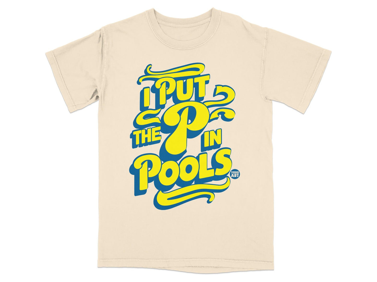 Cream t-shirt with bold yellow text reading "I PUT THE P in POOLS" and a small logo.