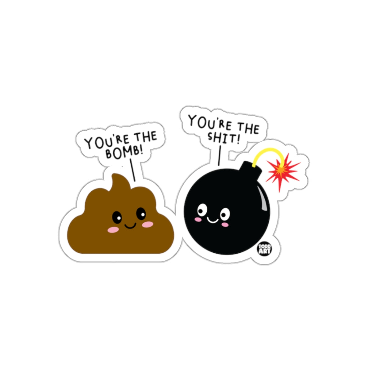 You're The Bomb And You're The Shit Funny Pun Stickers