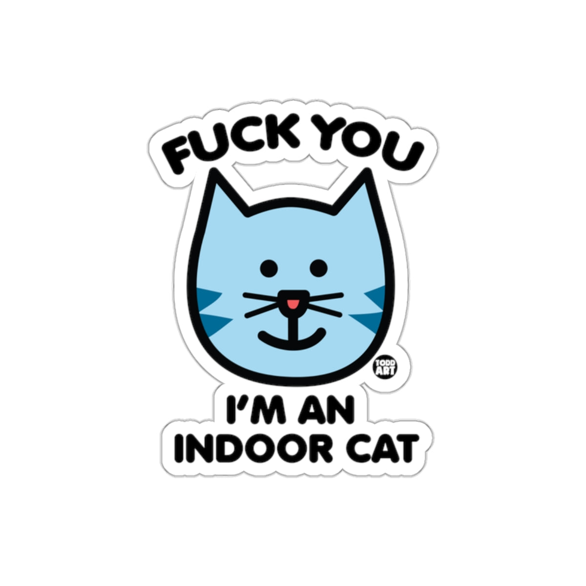 Fuck You I'm an Indoor Cat Sticker for Pet Lovers