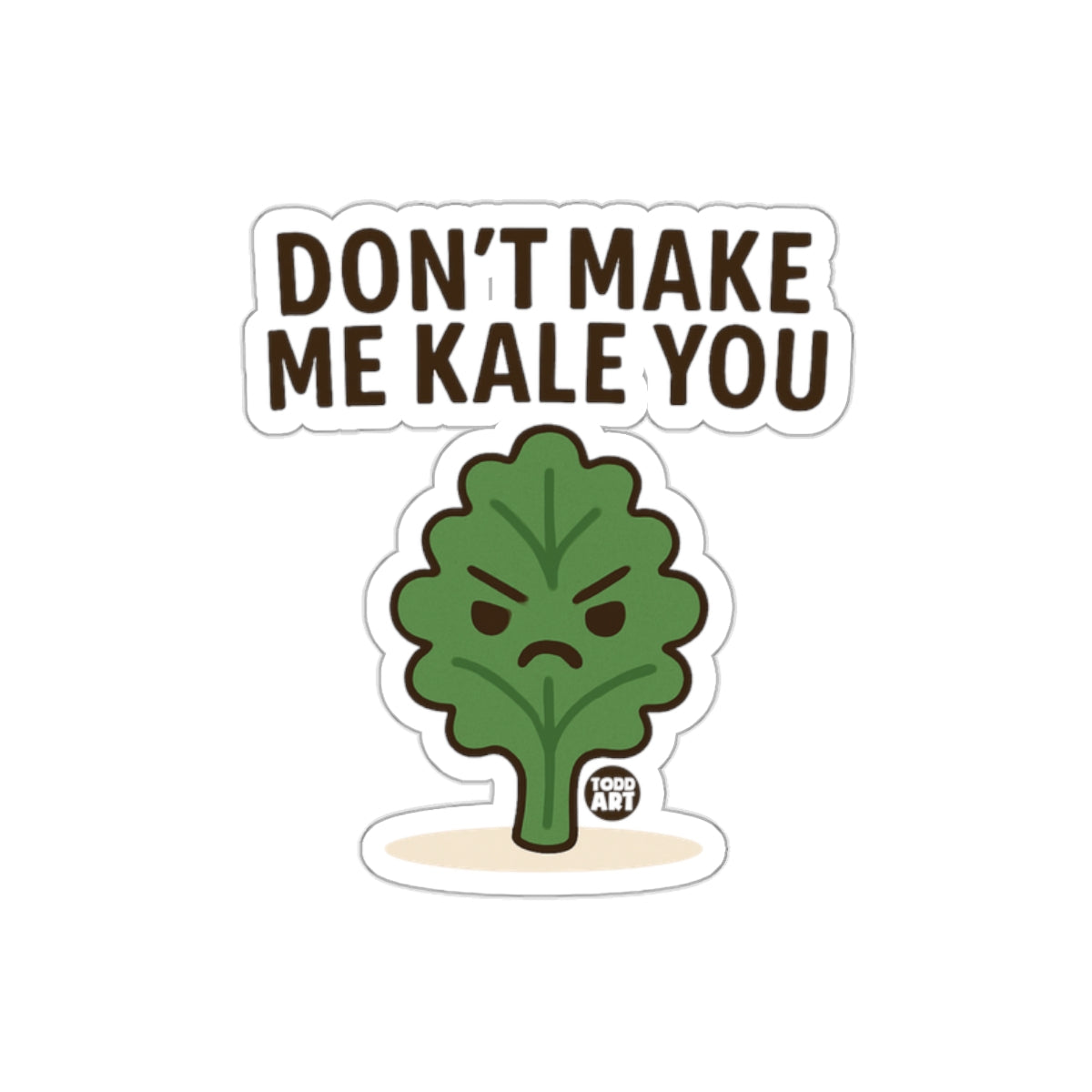 Don't Make Me Kale You Funny Sticker