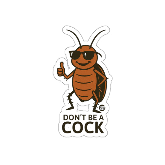 Funny Don't Be A Cock Sticker for Unique Humor