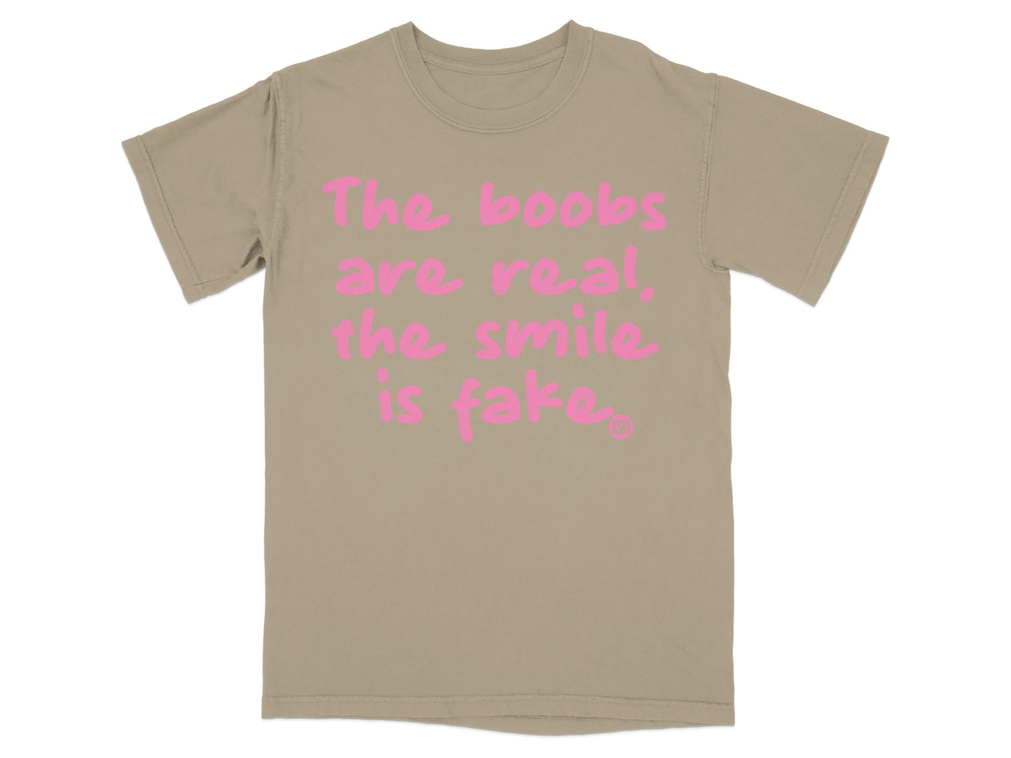 The boobs are real the smile is fake T-shirt