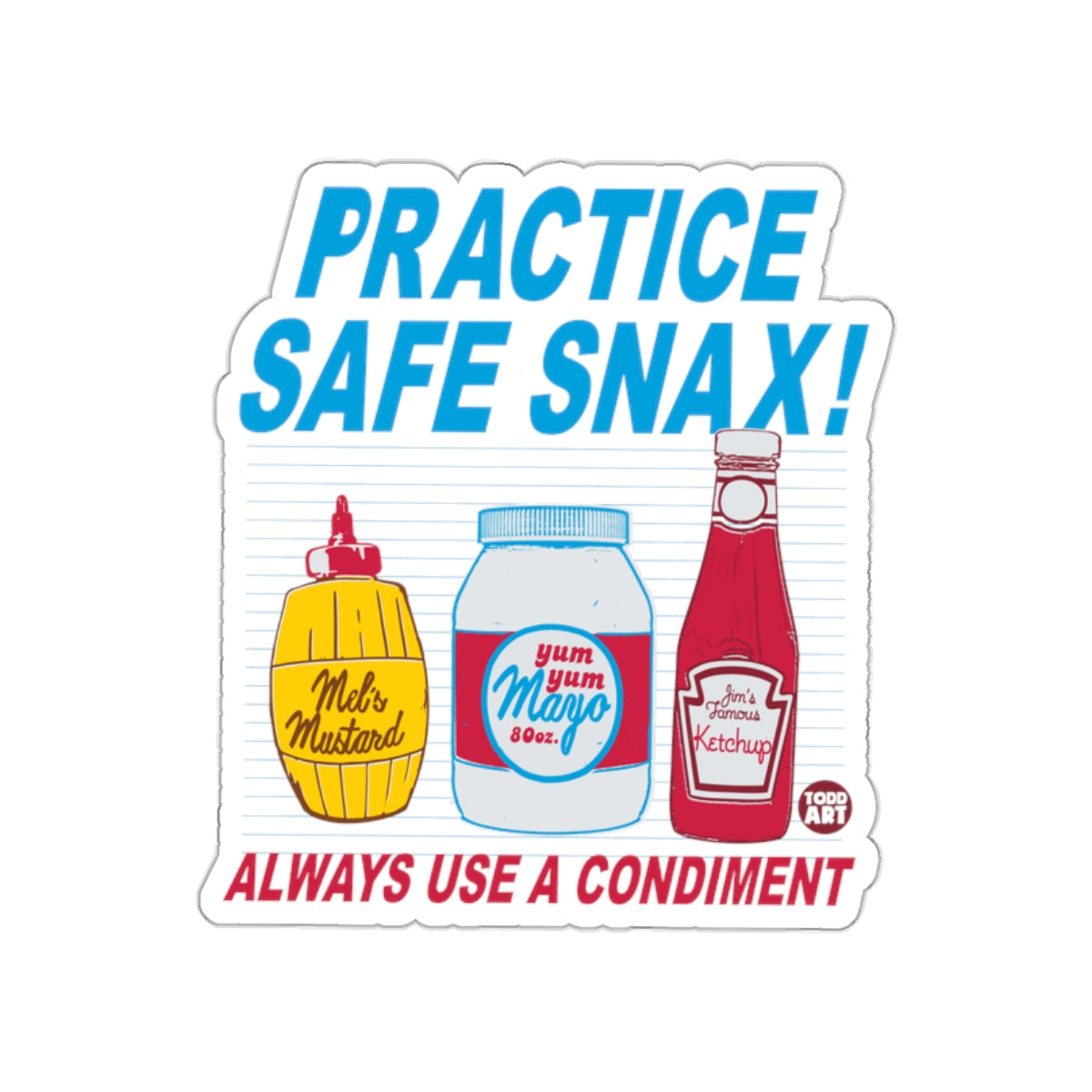 Practice Safe Snax Always Use A Condiment sticker
