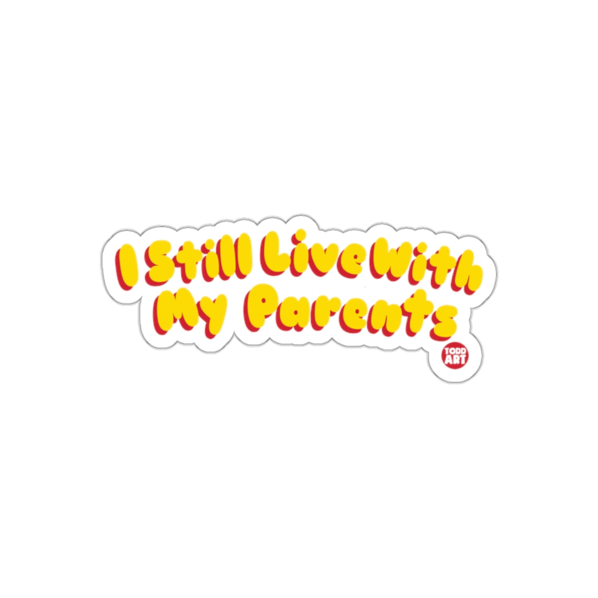 I Still Live With My Parents Sticker Fun Decal for Kids