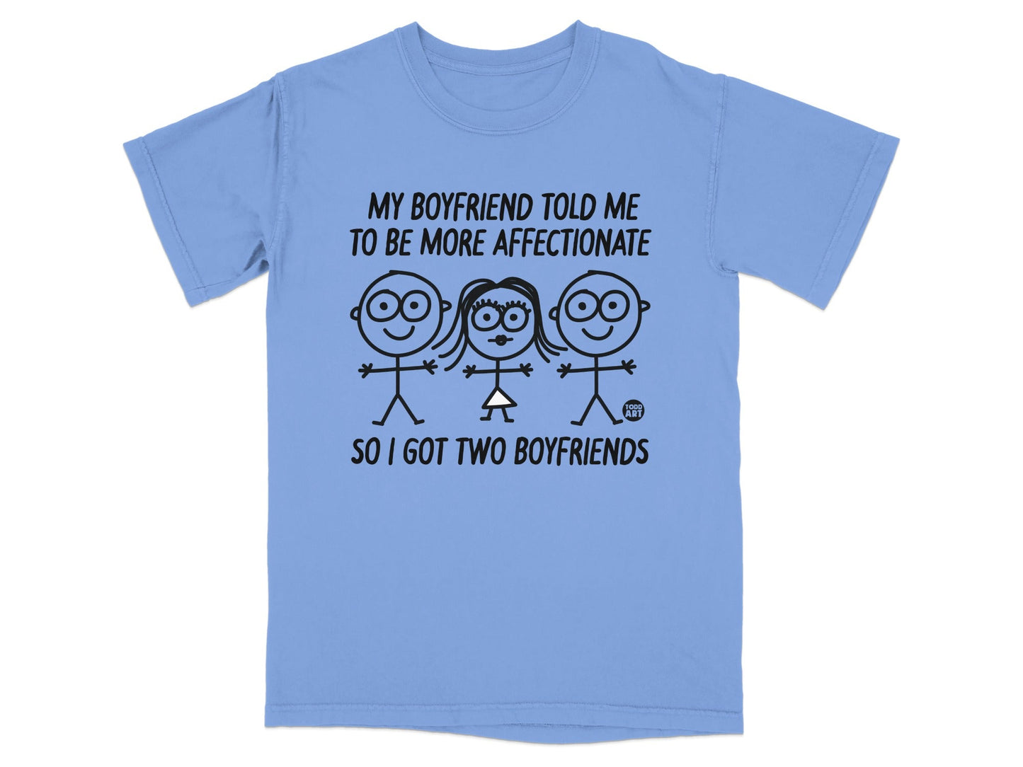 Light blue t-shirt with stick figures and the text "My boyfriend told me to be more affectionate so I got two boyfriends."